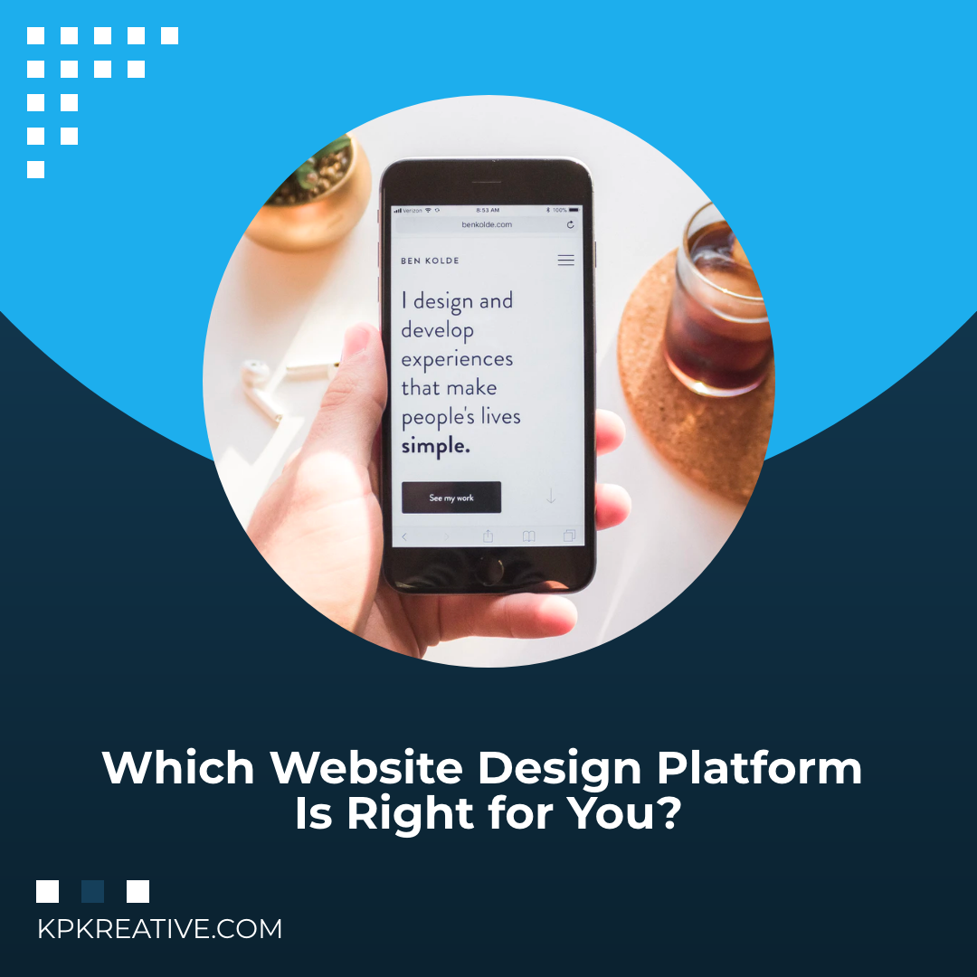 Which Website Design Platform Is Right for You?