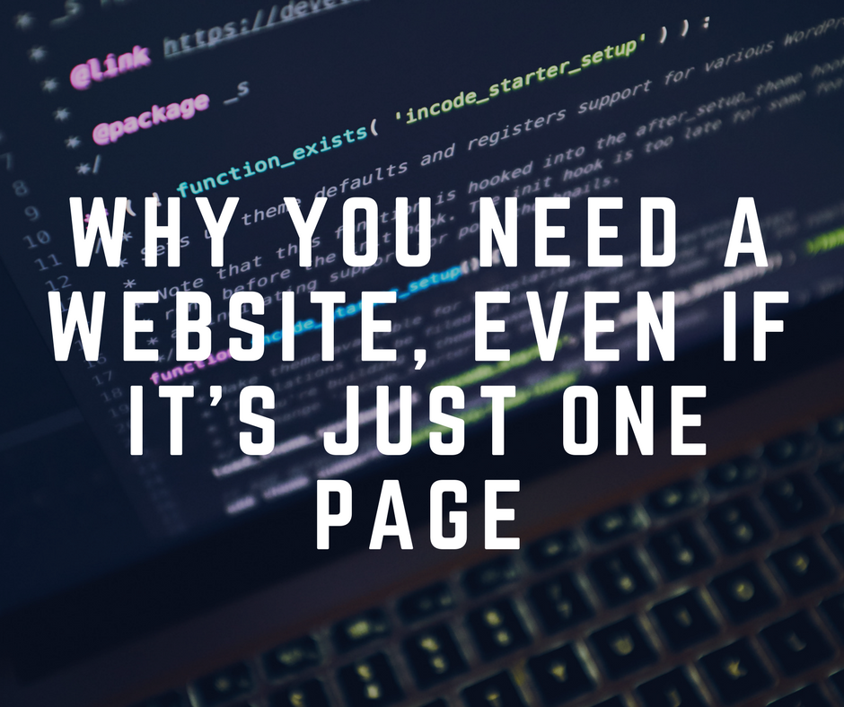 Why You Need a Website, Even If It's Just One Page